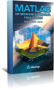 Matlab Con Aplicaciones A La Ingenieria Fisica Y Finanzas